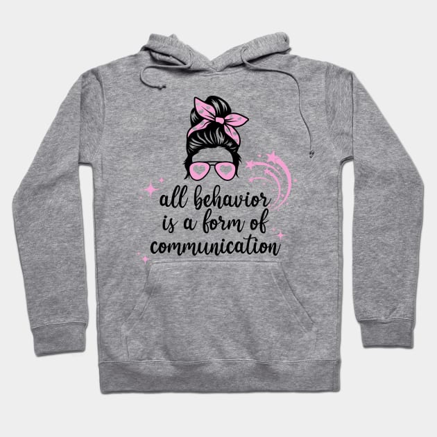 All behavior is form of communication Hoodie by Arthifa